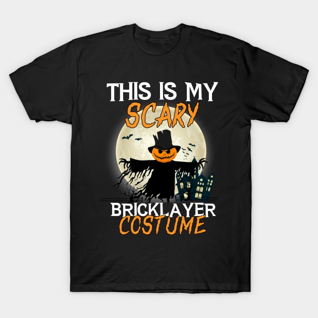 This Is My Scary Bricklayer Costume Halloween T-Shirt by For You